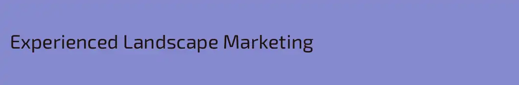 Experienced Landscape Marketing